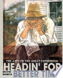 Headin' for Better Times: The Arts of the Great Depression cover