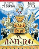 So You Want to Be an Inventor? cover