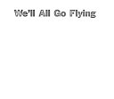 We'll All Go Flying cover