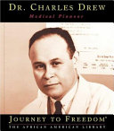 Dr. Charles Drew: Medical Pioneer (Journey to Freedom) cover