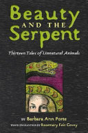Beauty and the Serpent: Thirteen Tales of Unnatural Animals cover