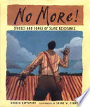 No More! Stories and Songs of Slave Resistance cover