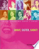 Shout, Sister, Shout! Ten Girl Singers Who Shaped a Century cover