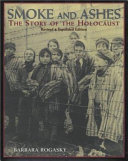 Smoke and Ashes: The Story of the Holocaust (Revised & Expanded) cover