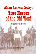 African American Cowboys: True Heroes of the Old West cover