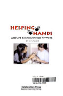 Helping Hands: Wildlife Rehabilitation at Work cover
