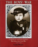 The Boys' War: Confederate and Union Soldiers Talk about the Civil War cover