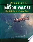 The Exxon Valdez: The Oil Spill off the Alaskan Coast cover