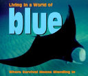 Living in a World of Blue: Where Survival Means Blending In cover