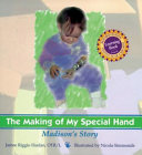 The Making of My Special Hand: Madison's Story cover