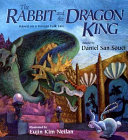 The Rabbit and the Dragon King: Based on a Korean Folk Tale cover