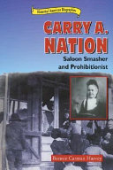 Carry A. Nation: Saloon Smasher and Prohibitionist cover