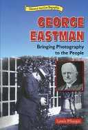 George Eastman: Bringing Photography to the People cover