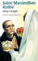 Saint Maximilian Kolbe: Mary's Knight cover