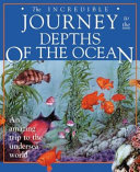 The Incredible Journey to the Depths of the Ocean cover