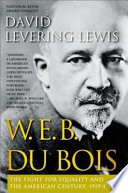 W.E.B. Du Bois: The Fight for Equality & the American Century, 1919-1963 cover