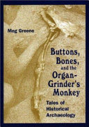 Buttons, Bones, and the Organ-Grinder's Monkey: Tales of Historical Archaeology cover