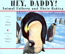 Hey, Daddy! Animal Fathers and Their Babies cover