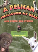 A Pelican Swallowed My Head and Other Zoo Stories cover
