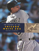 The History of the Chicago White Sox cover