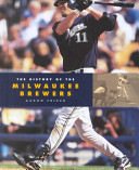 The History of the Milwaukee Brewers cover