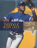 The History of the Toronto Blue Jays cover