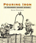 Pouring Iron: A Foundry Ghost Story cover