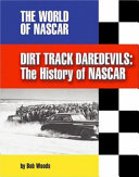 Dirt Track Daredevils: The History of NASCAR cover