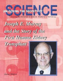Joseph E. Murray and the Story of the First Human Kidney Transplant cover