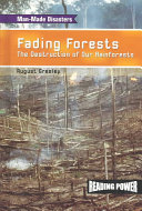 Fading Forests: The Destruction of Our Rainforests cover