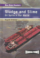Sludge and Slime: Oil Spills in Our World cover