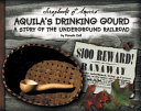 Aquila's Drinking Gourd: A Story of the Underground Railroad cover