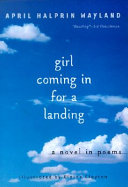 Girl Coming in for a Landing: A Novel in Poems cover