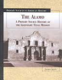 The Alamo: A Primary Source History of the Legendary Texas Mission cover