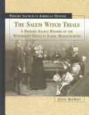 The Salem Witch Trials: A Primary Source History of the Witchcraft Trials in Salem, Massachusetts cover