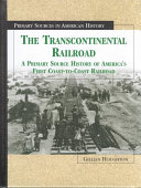 The Transcontinental Railroad: A Primary Source History of America's First Coast-to-Coast Railroad cover