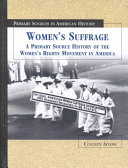 Women's Suffrage: A Primary Source History of the Women's Rights Movement in America cover