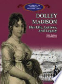 Dolley Madison: Her Life, Letters, and Legacy cover