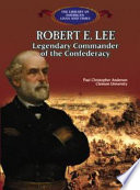 Robert E. Lee: Legendary Commander of the Confederacy cover
