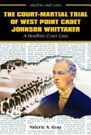 The Court-Martial Trial of West Point Cadet Johnson Whittaker cover