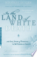 In the Land of White Death: An Epic Story of Survival in the Siberian Arctic cover