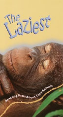 The Laziest: Amazing Facts About Lazy Animals cover
