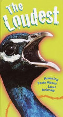 The Loudest: Amazing Facts About Loud Animals cover