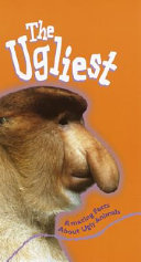 The Ugliest: Amazing Facts About Ugly Animals cover