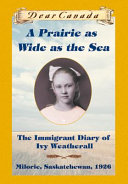 A Prairie as Wide as the Sea: The Immigrant Diary of Ivy Weatherall cover