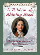 A Ribbon of Shining Steel: The Railway Diary of Kate Cameron cover
