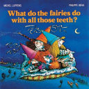 What Do the Fairies Do With All Those Teeth? cover