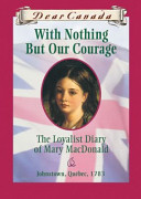 With Nothing but Our Courage: The Loyalist Diary of Mary McDonald cover