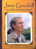Jane Goodall: A Good and True Heart cover