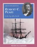 Robert E. Peary: To the Top of the World cover